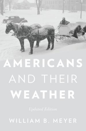 Cover of the book Americans and Their Weather by Robin Leichenko, Karen O'Brien