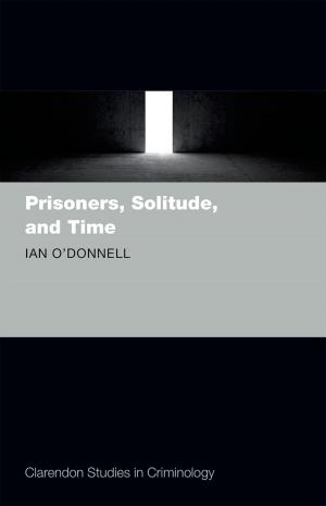 Cover of the book Prisoners, Solitude, and Time by Andreas Schmidt-Rhaesa, Steffen Harzsch, Günter Purschke