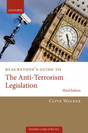 Cover of the book Blackstone's Guide to the Anti-Terrorism Legislation by Matthew P. Maher