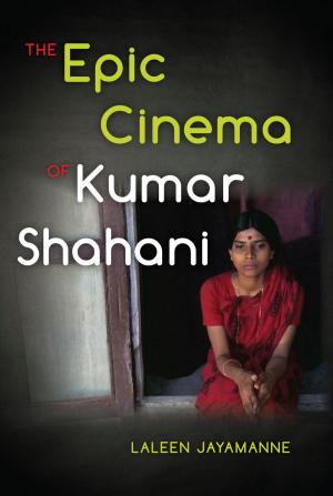 Cover of the book The Epic Cinema of Kumar Shahani by Tonino Scala