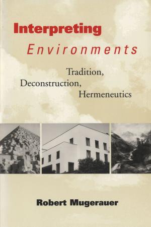 Cover of the book Interpreting Environments by Miri Shefer-Mossensohn