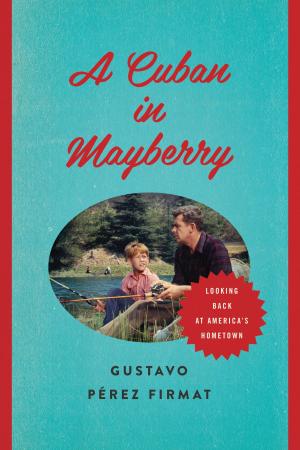 Cover of the book A Cuban in Mayberry by O. Rufus Lovett