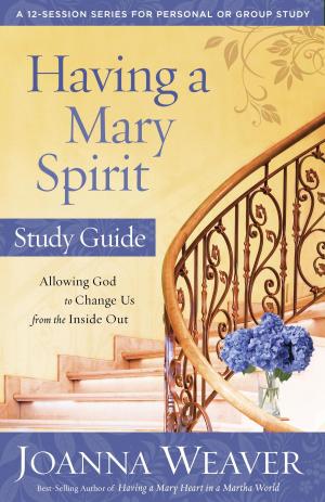 Cover of the book Having a Mary Spirit Study Guide by Robin Jones Gunn, Cindy Hannan