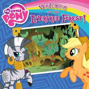 Cover of the book My Little Pony: Welcome to the Everfree Forest! by David Layman