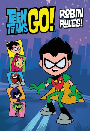 Book cover of Teen Titans Go! (TM): Robin Rules!