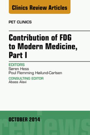 Cover of the book Contribution of FDG to Modern Medicine, Part I, An Issue of PET Clinics, E-Book by Mosby, Betty Ladley Finkbeiner, CDA Emeritus, BS, MS