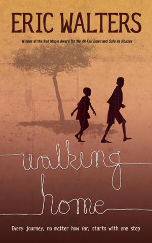 Cover of the book Walking Home by Eric Walters
