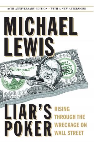 Cover of the book Liar's Poker (25th Anniversary Edition): Rising Through the Wreckage on Wall Street (25th Anniversary Edition) by 