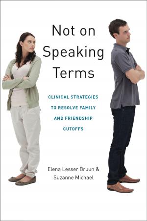 Cover of the book Not on Speaking Terms: Clinical Strategies to Resolve Family and Friendship Cutoffs by Tricia Kelly