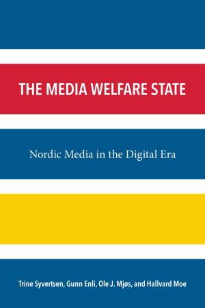 Cover of the book The Media Welfare State by Nancy Bradbury, Jennifer Adams