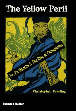 Cover of the book The Yellow Peril: Dr. Fu Manchu and the Rise of Chinaphobia by J. P. Mallory