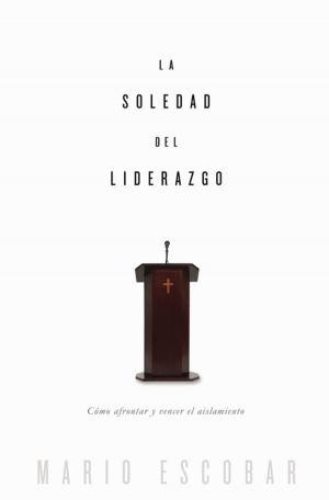 Cover of the book La soledad del liderazgo by Max Lucado