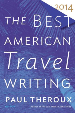 Cover of the book The Best American Travel Writing 2014 by Helen Ellis