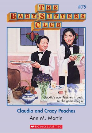 Cover of the book The Baby-Sitters Club #78: Claudia and Crazy Peaches by Gordon Korman