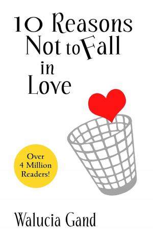 Cover of the book 10 Reasons Not to Fall in Love by Albert Benson