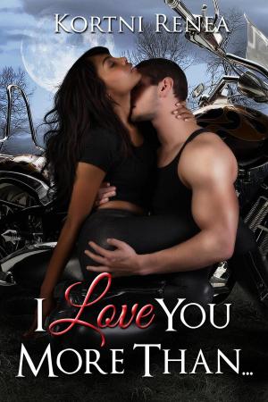 Cover of the book I Love You More Than... by PHILLIP NORTON