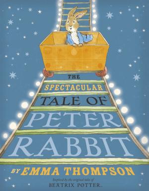 Cover of the book The Spectacular Tale of Peter Rabbit by Christina Rossetti