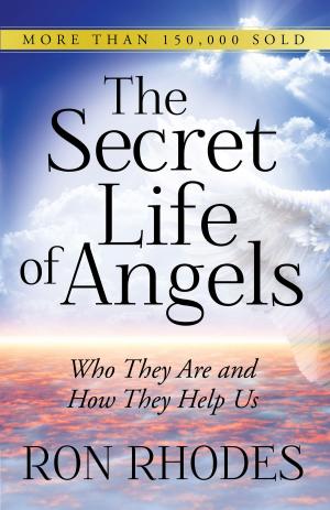Cover of the book The Secret Life of Angels by Kay Arthur, Pete De Lacy, Bob Vereen