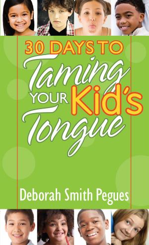 Cover of the book 30 Days to Taming Your Kid's Tongue by Ron Rhodes