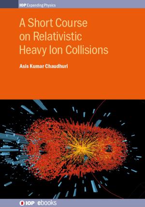 Cover of the book A Short Course on Relativistic Heavy Ion Collisions by Professor Hans Pécseli