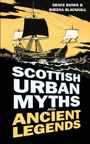 Cover of the book Scottish Urban Myths and Ancient Legends by Barry Flynn