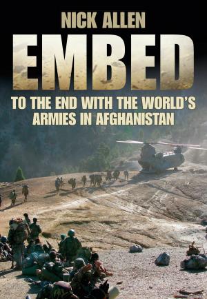 Cover of the book Embed To the End with the World's Armies in Afghanistan by Perry Biddiscombe