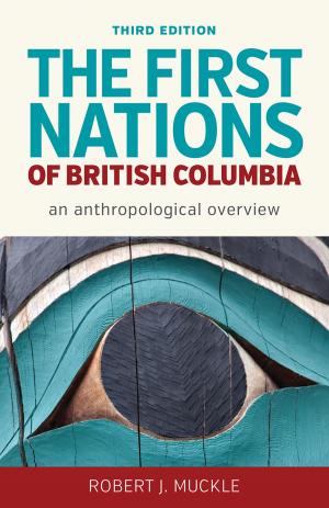 Cover of the book The First Nations of British Columbia, Third Edition by Native American Journalists Association with the Michigan State University School of Journalism