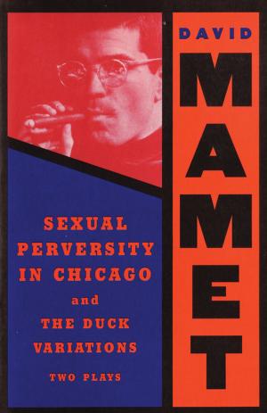 Cover of the book Sexual Perversity in Chicago and the Duck Variations by Dave Jamieson