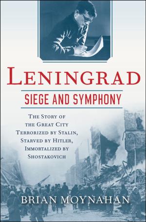Cover of the book Leningrad: Siege and Symphony by Andrew Klavan