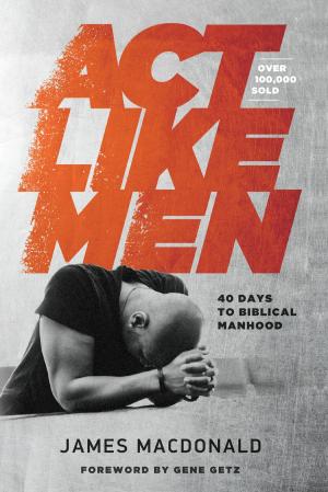 Cover of the book Act Like Men by Brian Fikkert, Steve Corbett