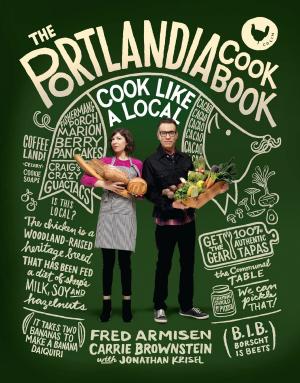 Book cover of The Portlandia Cookbook