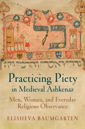 Book cover of Practicing Piety in Medieval Ashkenaz