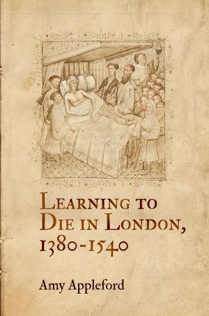 Cover of the book Learning to Die in London, 1380-1540 by Daniel Cottom