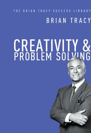 Cover of the book Creativity and Problem Solving (The Brian Tracy Success Library) by Darlene Christopher, Karen HYDER