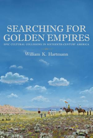 Cover of the book Searching for Golden Empires by Chip Colwell
