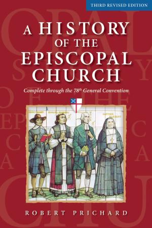 Cover of the book A History of the Episcopal Church (Third Revised Edition) by Danielle DuBois Morris, Kristen N. Alday
