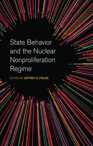 Book cover of State Behavior and the Nuclear Nonproliferation Regime