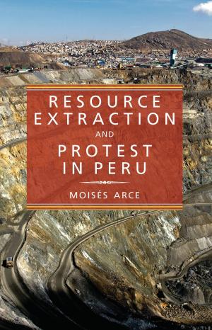 Cover of the book Resource Extraction and Protest in Peru by Dean Young