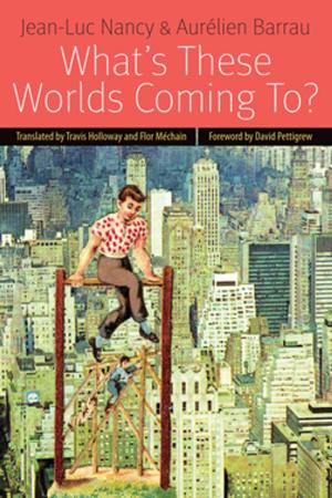 Cover of the book What's These Worlds Coming To? by Jean-Luc Nancy, Pierre-Philippe Jandin