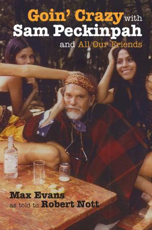 Book cover of Goin' Crazy with Sam Peckinpah and All Our Friends