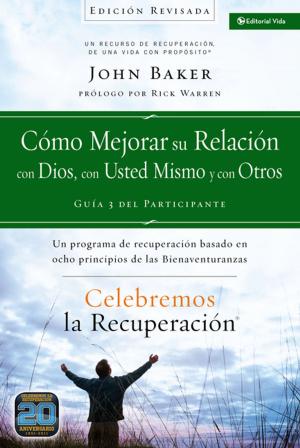 Cover of the book Celebremos la recuperación Guía 3: Cómo mejorar su relación con Dios, con usted mismo y con otros by Bob Sorge