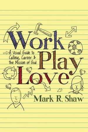 Cover of the book Work, Play, Love by Paula Harris, Doug Schaupp