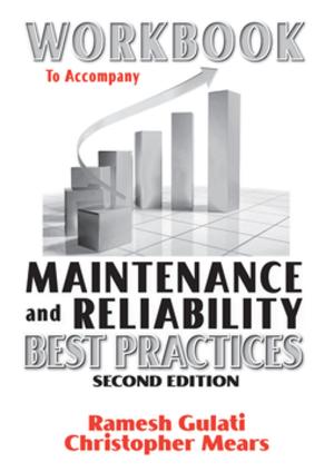 bigCover of the book Workbook to Accompany Maintenance & Reliability Best Practices by 