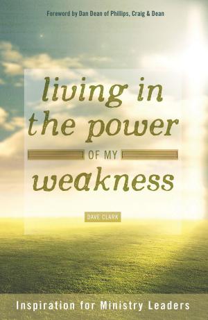 Cover of the book Living in the Power of My Weakness by William Hemsworth