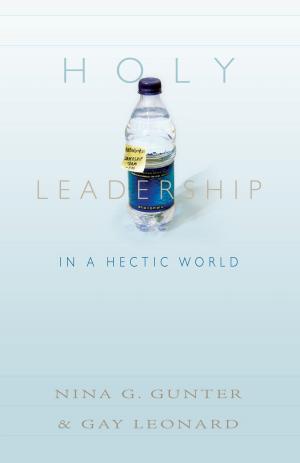 Cover of the book Holy Leadership in a Hectic World by Moore, Frank