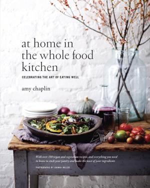 Cover of the book At Home in the Whole Food Kitchen by Rose Taylor Goldfield