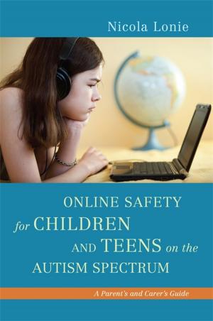 Cover of the book Online Safety for Children and Teens on the Autism Spectrum by Andy McCann