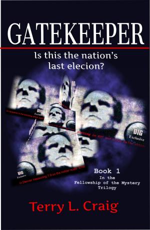 Cover of the book GATEKEEPER, Is this the Nation's Last Election? by Jay Lake