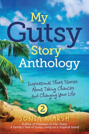 Book cover of My Gutsy Story® Anthology: Inspirational Short Stories About Taking Chances and Changing Your Life