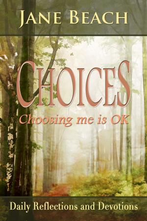 Cover of the book Choices: Choosing me is OK, Daily Reflections and Devotions by Jackie Reardon